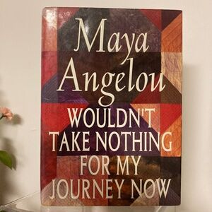 “Wouldn’t Take Nothing For My Journey Now” by Maya Angelou
